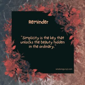 Simplicity is the Key that unlocks the Beauty