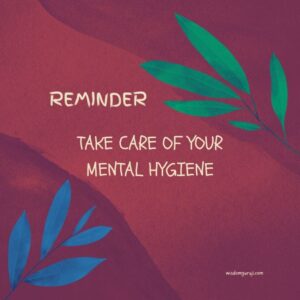 Take Care of Your Mental Hygiene