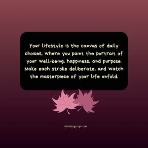 Your lifestyle is the canvas of daily choices