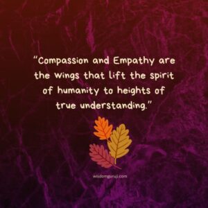 Compassion and Empathy are the Wings that lift the Spirit of Humanity