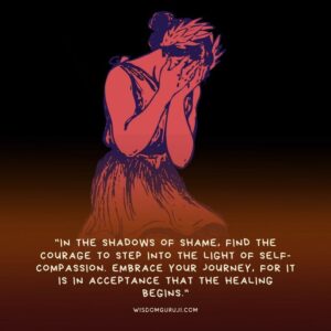 In the Shadows of Shame , Find the Courage to Step into the Light of Self-Compassion