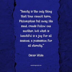 Beauty is the only thing that Time cannot harm.