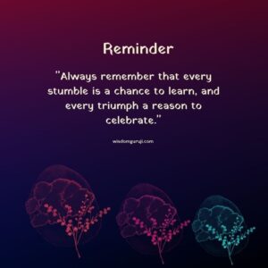 Always Remember that Every Stumble is A Chance to Learn