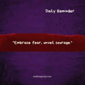 Embrace Fear, Unveil Courage