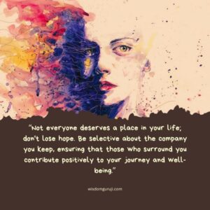 Not Everyone Deserves a Place in Your Life