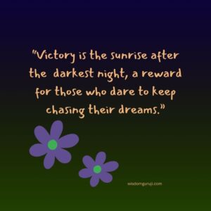 Victory is the Sunrise After the Darkest Night