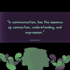 In Communication, Lies the Essence of Connection