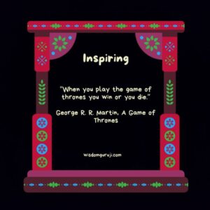 When You Play the Game of Thrones You Win or You Die