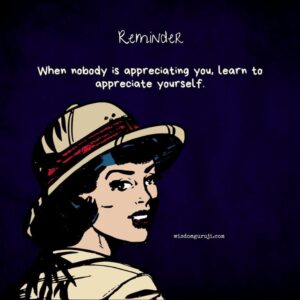When Nobody is Appreciating You Learn To Appreciate Yourself