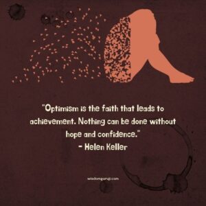Optimism is the Faith that Leads to Achievement