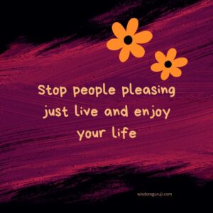 Stop People Pleasing Just Live & Enjoy Your Life