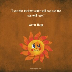 Even the Darkest Night will End and the Sun will Rise