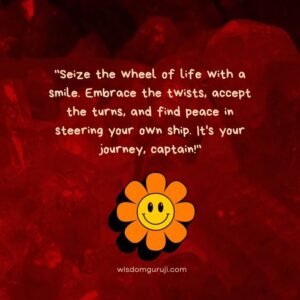 Seize the Wheel of Life with A Smile