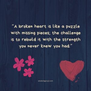 A Broken Heart is Like a Puzzle with Missing Pieces