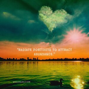 Radiate Positivity to Attract Abundance