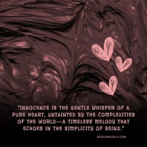 Innocence is the Gentle Whisper of A Pure Heart