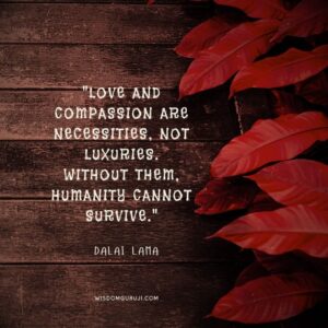 Love and Compassion are Necessities