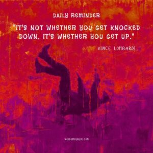 It's Not Whether You Get Knocked Down