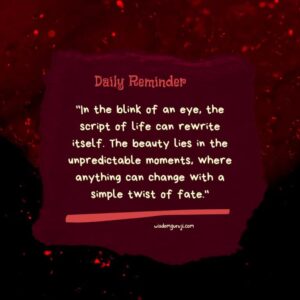 In the Blink of an Eye, the Script of Life can Rewrite itself