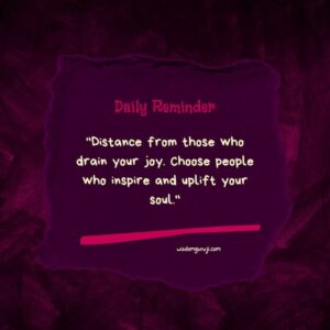 Distance from Those Who Drain Your Joy