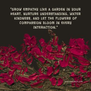 Grow Empathy Like A Garden in Your Heart