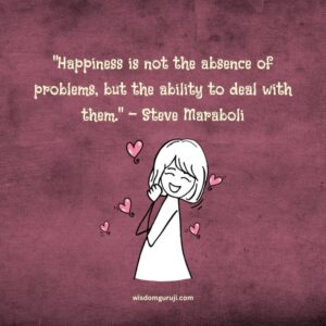 Happiness is Not the Absence of Problems