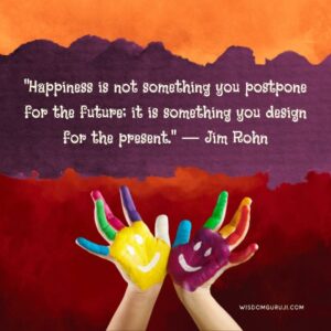 Happiness is Not Something You Postpone for the Future