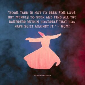 Your Task is Not to Seek for Love