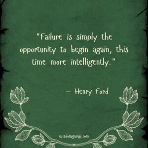 Failure is Simply the Oppertunity to Begin Again