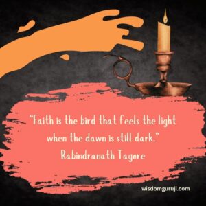 Faith is the Bird that Feels the Light When the Dawn is Still Dark