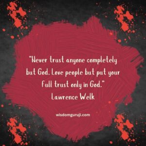 Never Trust Anyone Completely But God