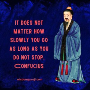 It Does Not Matter How Slowly You Go