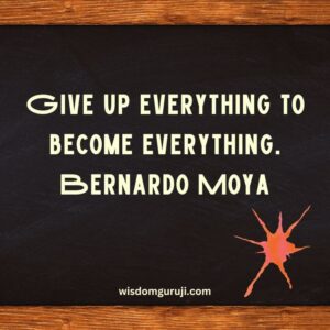 Give Up Everything to Become Everything