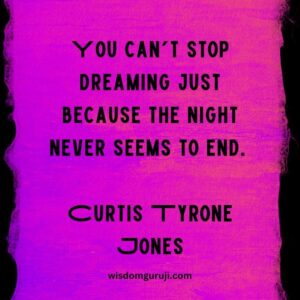 You Can't Stop Dreaming Just Because