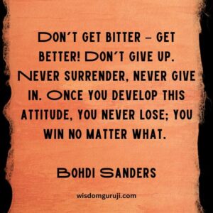 Don't Get Bitter Get Better