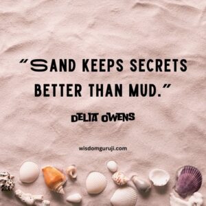 Sand Keeps Secrets Better Than Mud