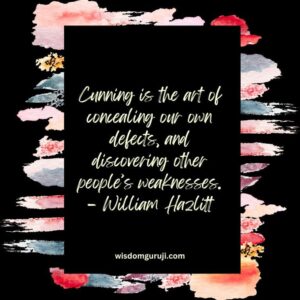 Cunning is the Art of Concealing Your Own Defeats