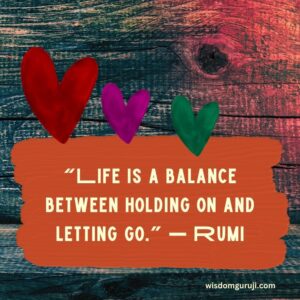 Life is A Balance Between Holding on and Letting Go