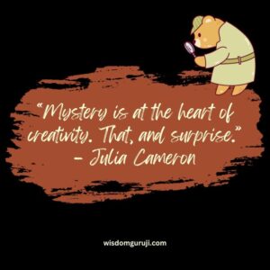 Mystry is at the Heart of Creativity