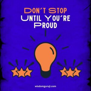 Don't Stop Until You're Proud