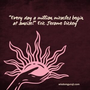 Everyday A Million Miracles Begin at Sunrise