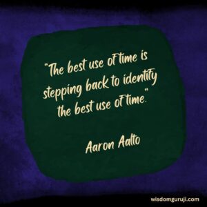 The Best Use of Time is Stepping Back to Identify