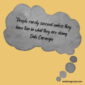 People Rarely Succeed Unless They Have Fun