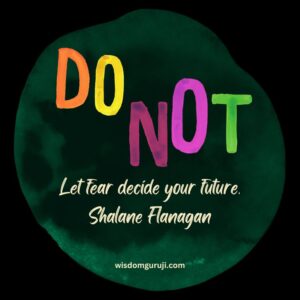 Do Not Let Fear Decide Your Future