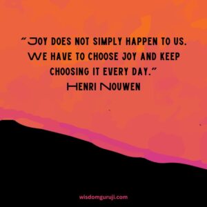 Joy Does Not Simply Happen to Us