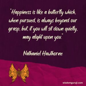 Happiness is Like A Butterfly