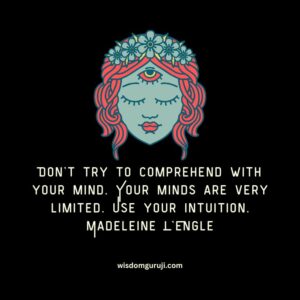 Don't Try to Comprehend with Your Mind