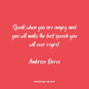 Speak When You are Angry and You Will Make the Best