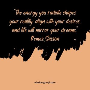 The Energy You Radiate Shapes Your Reality