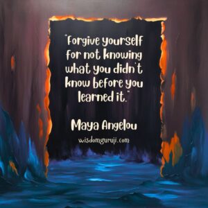 Forgive Yourself for Not Knowing